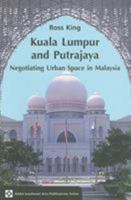 Kuala Lumpur and Putrajaya: Negotiating Urban Space in Malaysia 082483318X Book Cover