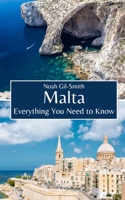 Malta: Everything You Need to Know B0CLHK9LNC Book Cover