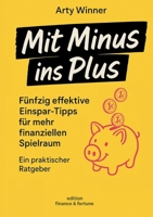 Mit Minus ins Plus: Fünfzig effektive Einspar-Tipps für mehr finanziellen Spielraum (German Edition) 3695760478 Book Cover