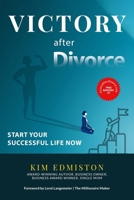 Victory after Divorce: Start Your Successful Life NOW 1772775185 Book Cover