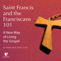 Saint Francis and the Franciscans 101: A New Way of Living the Gospel 1666610216 Book Cover