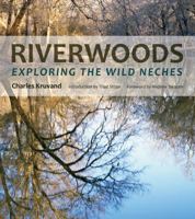 Riverwoods: Exploring the Wild Neches 162349673X Book Cover