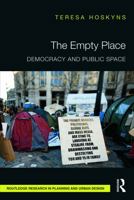 The Empty Place: Democracy and Public Space 0415724376 Book Cover