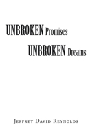 Unbroken Promises Unbroken Dreams 1663276323 Book Cover