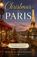 Christmas in Paris for Seniors (Europe for Seniors Travel Guide) B0HFN57LNC Book Cover