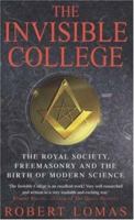 The Invisible College: The Royal Society, Freemasonry and the Birth of Modern Science 1592330649 Book Cover