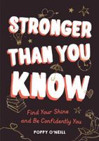 Stronger Than You Know: Find Your Shine and Be Confidently You 1800073410 Book Cover