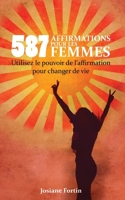 587 Affirmations pour les femmes: Utilisez le pouvoir de l’affirmation pour changer de vie 1540839419 Book Cover