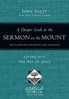 A Deeper Look at the Sermon on the Mount: Living Out the Way of Jesus 0830831045 Book Cover