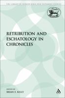 Retribution & Eschatology in Chronicles. (Jsot Supplement Ser No 211) 0567113736 Book Cover