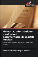 Memoria, informazione e collezioni documentarie di spartiti musicali: Contributi alla memoria della musica nella città di Fortaleza 6206261735 Book Cover