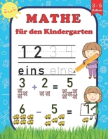 Mathe für den Kindergarten: Zahlen schreiben lernen - Mathematik ( Zählen , Addition , Subtraktion ) Für Kinder 3-5 Jahre B08W3M9XKL Book Cover