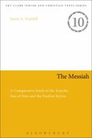 The Messiah: A Comparative Study of the Enochic Son of Man and the Pauline Kyrios 0567561151 Book Cover