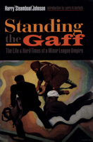 Standing the Gaff: The Life and Hard Times of a Minor League Umpire 080327579X Book Cover