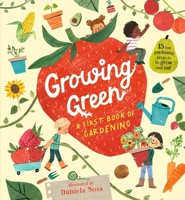 Growing Green: a First Book of Gardening 1529509459 Book Cover