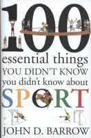 100 Essential Things You Didn't Know You Didn't Know About Sport 1847921647 Book Cover