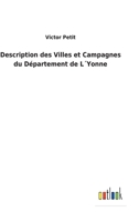 Description des Villes et Campagnes du D�partement de L�Yonne 3752473002 Book Cover