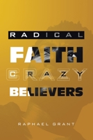 Radical Faith: Crazy Believers B0CJJXVH2T Book Cover