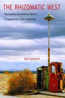 The Rhizomatic West: Representing the American West in a Transnational, Global, Media Age (Postwestern Horizons) 0803243936 Book Cover