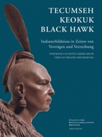Tecumseh, Keokuk, Black Hawk: Portrayals of Native Americans in Times of Treaties and Removal 3897904004 Book Cover