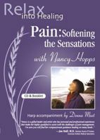 Pain: Softening the Sensations (Relax Into Healing Series) 0978598547 Book Cover