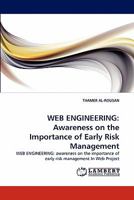 WEB ENGINEERING: Awareness on the Importance of Early Risk Management: WEB ENGINEERING: awareness on the importance of early risk management In Web Project 3844315292 Book Cover