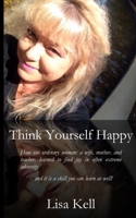 Think Yourself Happy 1726269434 Book Cover