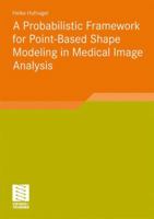 A Probabilistic Framework for Pointbased Shape Modeling in Medical Image Analysis 3834817228 Book Cover