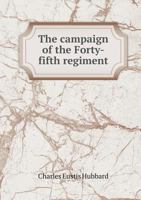 The Campaign of the Forty-Fifth Regiment 5518694369 Book Cover