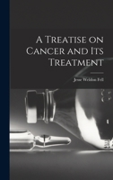 A Treatise on Cancer and Its Treatment 101637707X Book Cover
