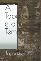 A Topologia e o Tempo: Seminário XXVI  (1978/79) (Seminários de Jacques Lacan) (Portuguese Edition) 1689220171 Book Cover