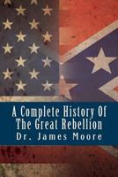 A Complete History Of The Great Rebellion: Or, The Civil War In The United States, 1861-1865. 1983464651 Book Cover