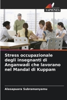Stress occupazionale degli insegnanti di Anganwadi che lavorano nel Mandal di Kuppam (Italian Edition) 620860804X Book Cover