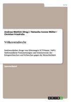 V�lkerstrafrecht: Strafzwecklehre; Zeuge vom H�rensagen: ICTY-Statut / StPO; Tatbestandliche Voraussetzungen und Schutzzwecke der Kriegsverbrechen und Verbrechen gegen die Menschlichkeit 3640511344 Book Cover