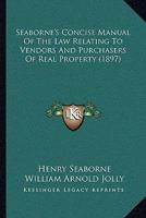Seaborne's Concise Manual of the Law Relating to Vendors and Purchasers of Real Property 1240141963 Book Cover