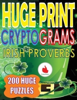 Huge Print Cryptograms of Irish Proverbs: 200 Large Print Cryptogram Puzzles With A Huge 36 Point Font Size In A Big 8.5 x 11 Inch Book. 952727835X Book Cover