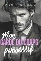 Mon garde du corps possessif: Romance Adulte Spicy (Garde du corps : Callahan Security) (French Edition) B0GMWY9N5R Book Cover