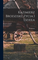 Kazimierz Brodziski, zycia i dzieea; 1 1016445539 Book Cover