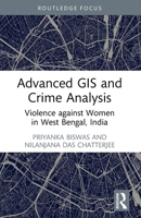 Advanced GIS and Crime Analysis: Violence Against Women in West Bengal, India 1032696044 Book Cover