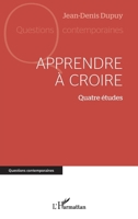 Apprendre à croire: Quatre études (Questions Contemporaines) (French Edition) 233648577X Book Cover