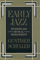 Early Jazz: Its Roots and Musical Development (History of Jazz) 0195040430 Book Cover