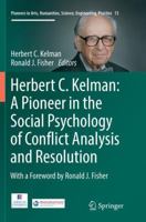 Herbert C. Kelman: A Pioneer in the Social Psychology of Conflict Analysis and Resolution 3319817981 Book Cover