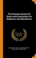 The Russian System Of Shop-work Instruction For Engineers And Machinists 1016188307 Book Cover