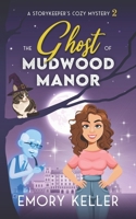 The Ghost of Mudwood Manor: A Storykeeper's Cozy Mystery B0C9S149LL Book Cover