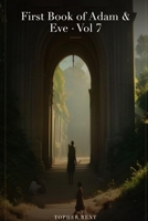 The First Book of Adam and Eve: Final Expanded Long Edition - Volume 7 (with Full Verse-by-Verse Commentary) B0H92RFTWB Book Cover