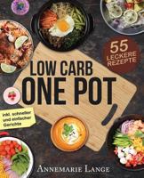 Low Carb One Pot: Das Kochbuch Mit 55 Leckeren Rezepten Aus Nur Einem Topf 1974002225 Book Cover