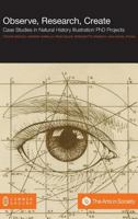 Observe, Research, Create: Case Studies in Natural History Illustration PhD Projects 1612299768 Book Cover