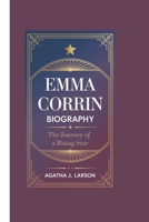EMMA CORRIN BIOGRAPHY: The Journey of a Rising Star B0DT7JW3N9 Book Cover