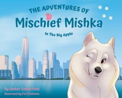 The Adventures of Mischief Mishka in the Big Apple B0B9HZYPB5 Book Cover