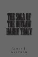 The Saga of the Outlaw Harry Tracy 1456373501 Book Cover